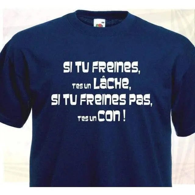 T-Shirt Si Tu Freines T'Es Un Loose... Humour Biker - Le Pratique du Motard